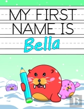 My First Name Is Bella: Personalized Pri