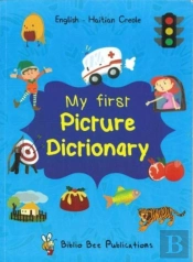 My First Picture Dictionary: English-Haitian Creole With Over 1000 Words