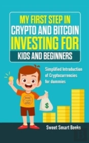 My First Step In Crypto And Bitcoin Investing For Kids And Beginners