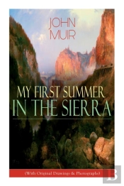 My First Summer In The Sierra (With Original Drawings & Photographs)