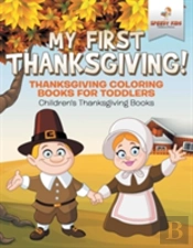 My First Thanksgiving! Thanksgiving Coloring Books For Toddlers - Children'S Thanksgiving Books