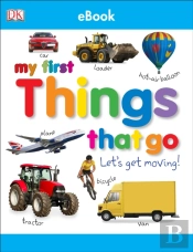 My First Things That Go Let'S Get Moving