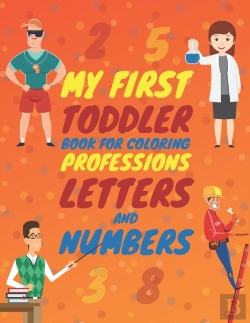 Bertrand.pt - My First Toddler Book For Coloring Professions Letters And Numbers