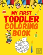 My First Toddler Coloring Book Abc 123