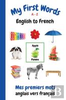 My First Words A - Z English To French