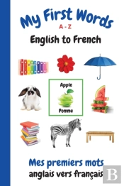 My First Words A - Z English To French