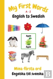 My First Words A - Z English To Swedish: