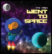 My Fish Went To Space