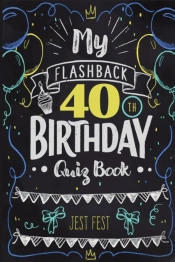 My Flashback 40th Birthday Quiz Book