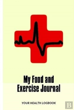 Bertrand.pt - My Food And Exercise Journal: 30 Days Monitor Your Blood Sugar, What You Eat, How Is Your Feeling, Blood Pressure, Your Health Logbook