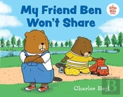 My Friend Ben Won'T Share
