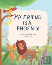 My Friend Is A Phoenix
