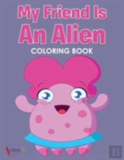Bertrand.pt - My Friend Is An Alien Coloring Book