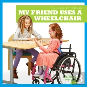 My Friend Uses A Wheelchair