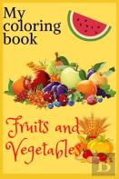 My Fruits And Vegetables Coloring Book