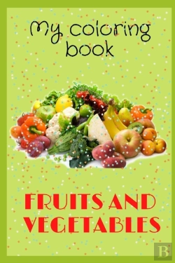 Bertrand.pt - My Fruits And Vegetables Coloring Book