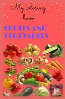 My Fruits And Vegetables Coloring Book