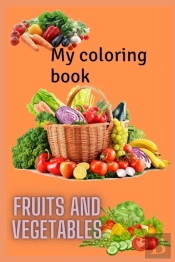 My Fruits And Vegetables Coloring Book