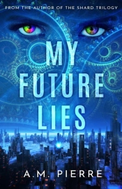 My Future Lies:  A Ya Sci Fi Time Travel