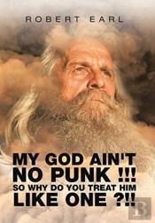 My God Ain'T No Punk !!! So Why Do You Treat Him Like One ?!!