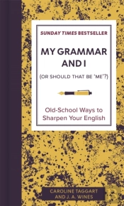 My Grammar And I (Or Should That Be 'Me'?)