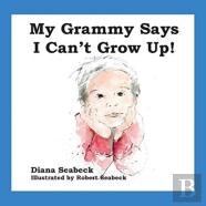 My Grammy Says I Can'T Grow Up