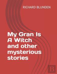 My Gran Is A Witch  And Other Mysterious Stories
