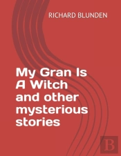 My Gran Is A Witch  And Other Mysterious Stories