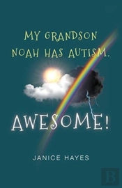 My Grandson Noah Has Autism. Awesome!