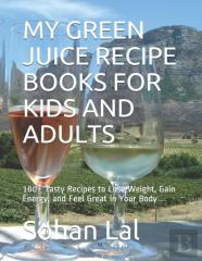 My Green Juice Recipe Books For Kids And Adults
