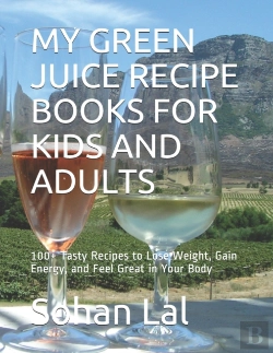 Bertrand.pt - My Green Juice Recipe Books For Kids And Adults