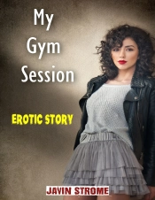 My Gym Session: Erotic Story