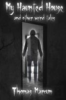 My Haunted House And Other Weird Tales