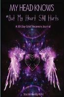 My Head Knows *But My Heart Still Hurts