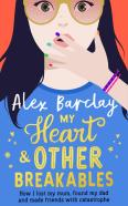 My Heart & Other Breakables: How I Lost My Mom, Found My Dad, And Made Friends With Catastrophe