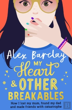 Bertrand.pt - My Heart & Other Breakables: How I Lost My Mom, Found My Dad, And Made Friends With Catastrophe
