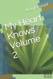 My Heart Knows Volume Ii Sequel To My Heart Knows Volume I
