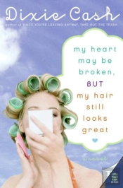 My Heart May Be Broken, But My Hair Still Looks Great