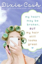 My Heart May Be Broken, But My Hair Still Looks Great