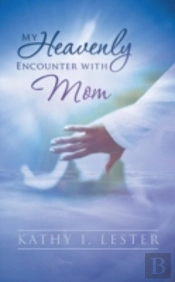 My Heavenly Encounter With Mom