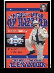 My Hero Is A Duke...Of Hazzard Sean Bailey (Buford T. Justice) Edition