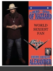 My Hero Is A Duke...Of Hazzard World Sexiest Fan, Clayton Q.