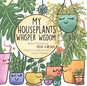 My Houseplants Whisper Wisdom