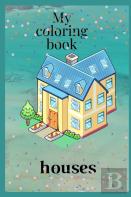 My Houses Coloring Book