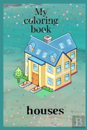 My Houses Coloring Book