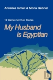 My Husband Is Egyptian: 15 Women Tell Th