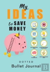 My Ideas To Save Money - Dotted Bullet Journal