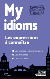 My Idioms : Les Expressions À Connaître En Anglais