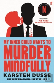 My Inner Child Wants To Murder Mindfully
