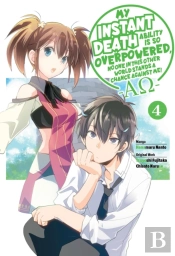 My Instant Death Ability Is So Overpowered, No One In This Other World Stands A Chance Against Me! Â€”Aoâ€”, Vol. 4 (Manga)